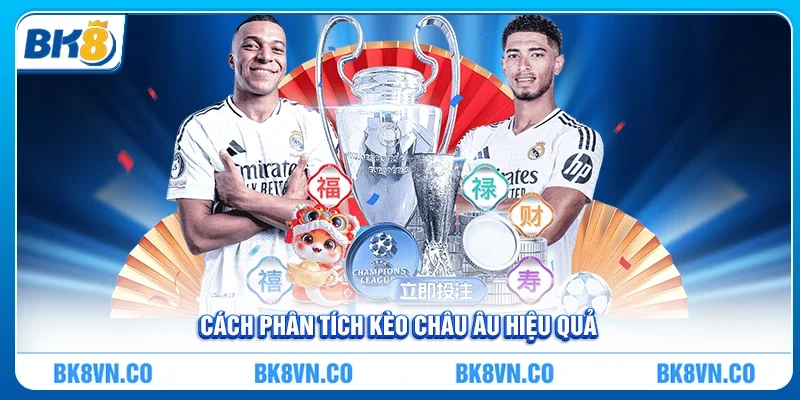 Cách phân tích Kèo Châu Âu hiệu quả nhất