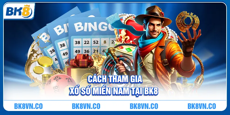 Cách Tham Gia Xổ Số Miền Nam Tại BK8